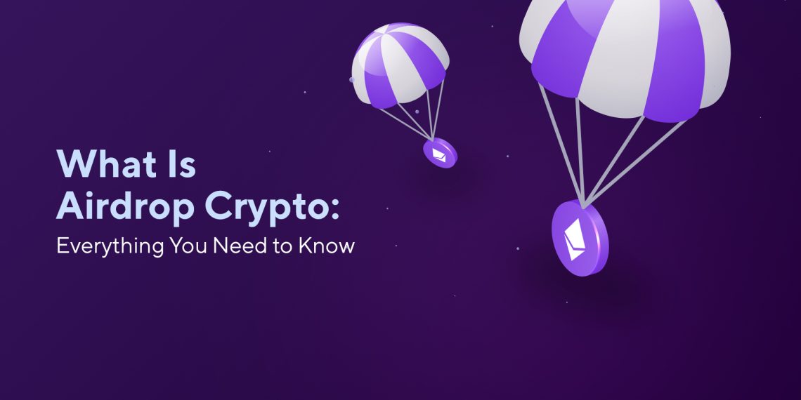 Crypto Airdrops 101: Why Projects Airdrop Crypto?